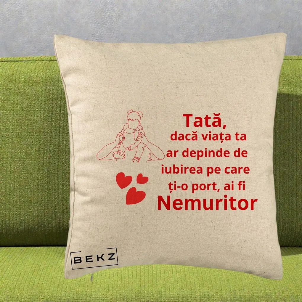 Cadou pentru Tata - Perna Personalizata Tata Nemuritor Mesaj Rosu, 40x40 cm, Bej, Husa Detasabila, Perna Inclusa, BEKZ®