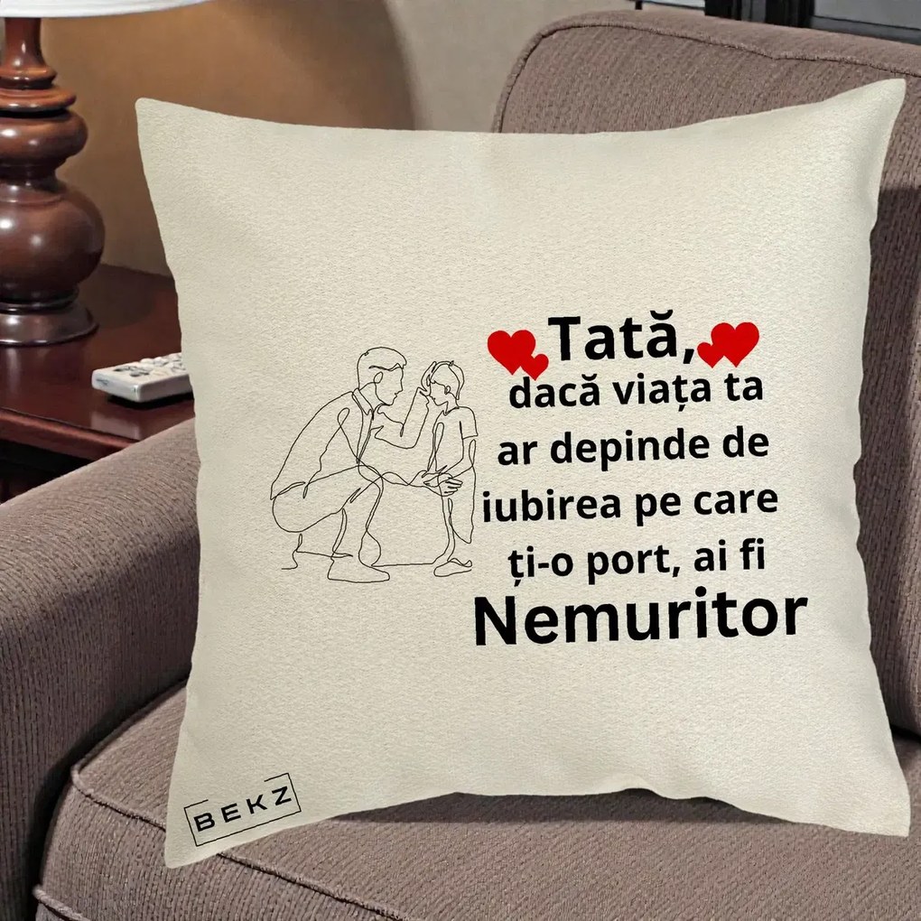 Cadou pentru Tata - Perna Personalizata Tata Nemuritor cu Inimi Rosii, 40x40 cm, Ecru, Husa Detasabila, Perna Inclusa, BEKZ®
