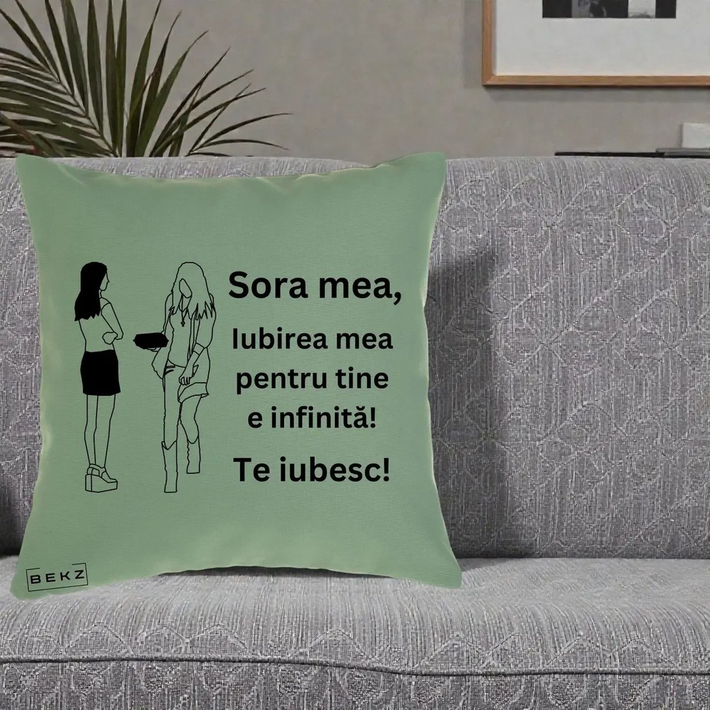 Cadou pentru Sora - Perna Personalizata Sora Mea Te Iubesc Fete Elegante cu Cadou, 40x40 cm, Verde, Husa Detasabila, Perna Inclusa, BEKZ®