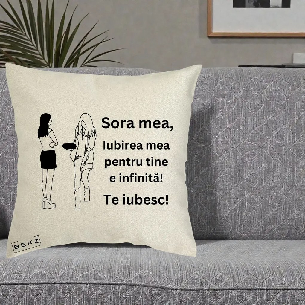 Cadou pentru Sora - Perna Personalizata Sora Mea Te Iubesc Fete Elegante cu Cadou, 40x40 cm, Ecru, Husa Detasabila, Perna Inclusa, BEKZ®