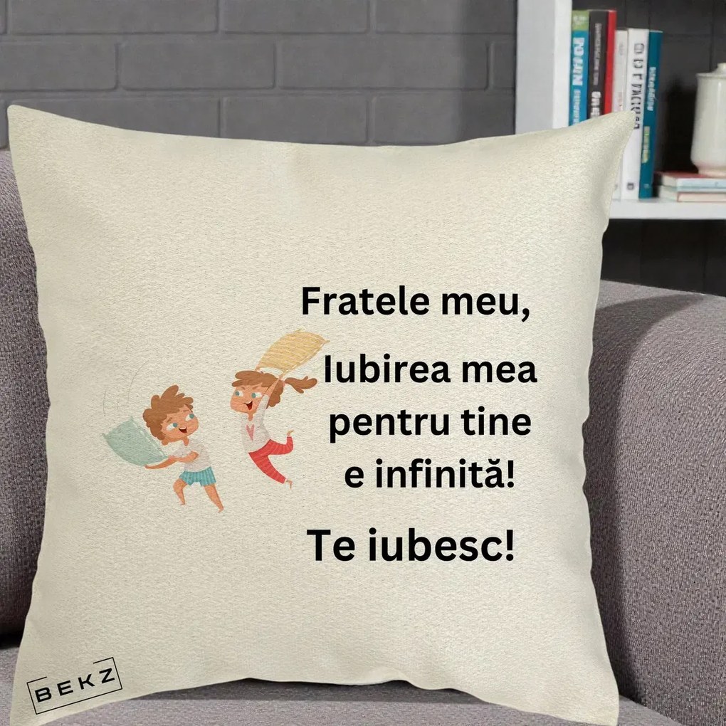 Cadou pentru Frate - Perna Personalizata Fratele Meu Te Iubesc Copii Batalie Perne, 40x40 cm, Ecru, Husa Detasabila, Perna Inclusa, BEKZ®