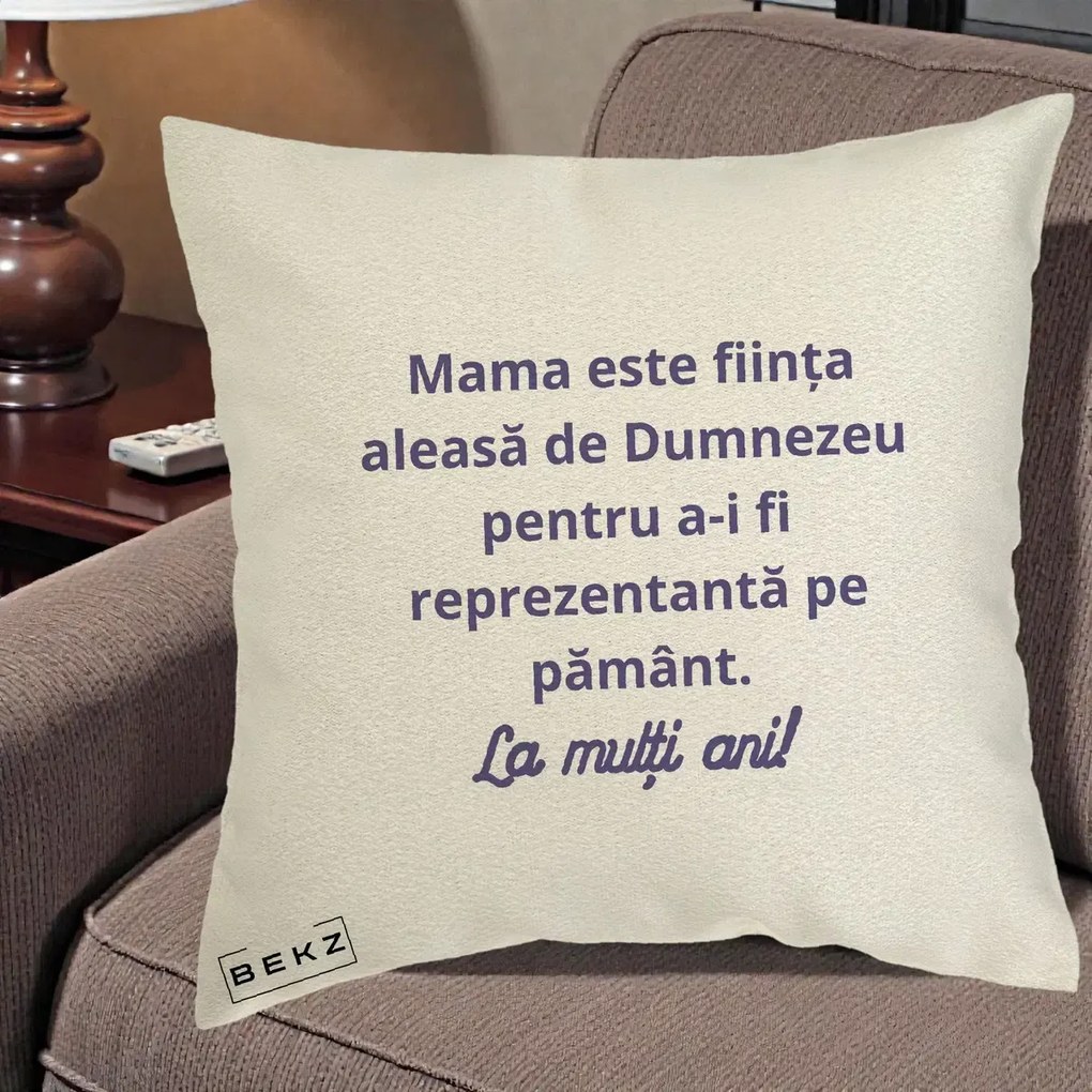 Cadou pentru Mama - Perna Personalizata Mama Este Fiinta Aleasa de Dumnezeu La Multi Ani, 40x40 cm, Ecru, Husa Detasabila, Perna Inclusa, BEKZ®