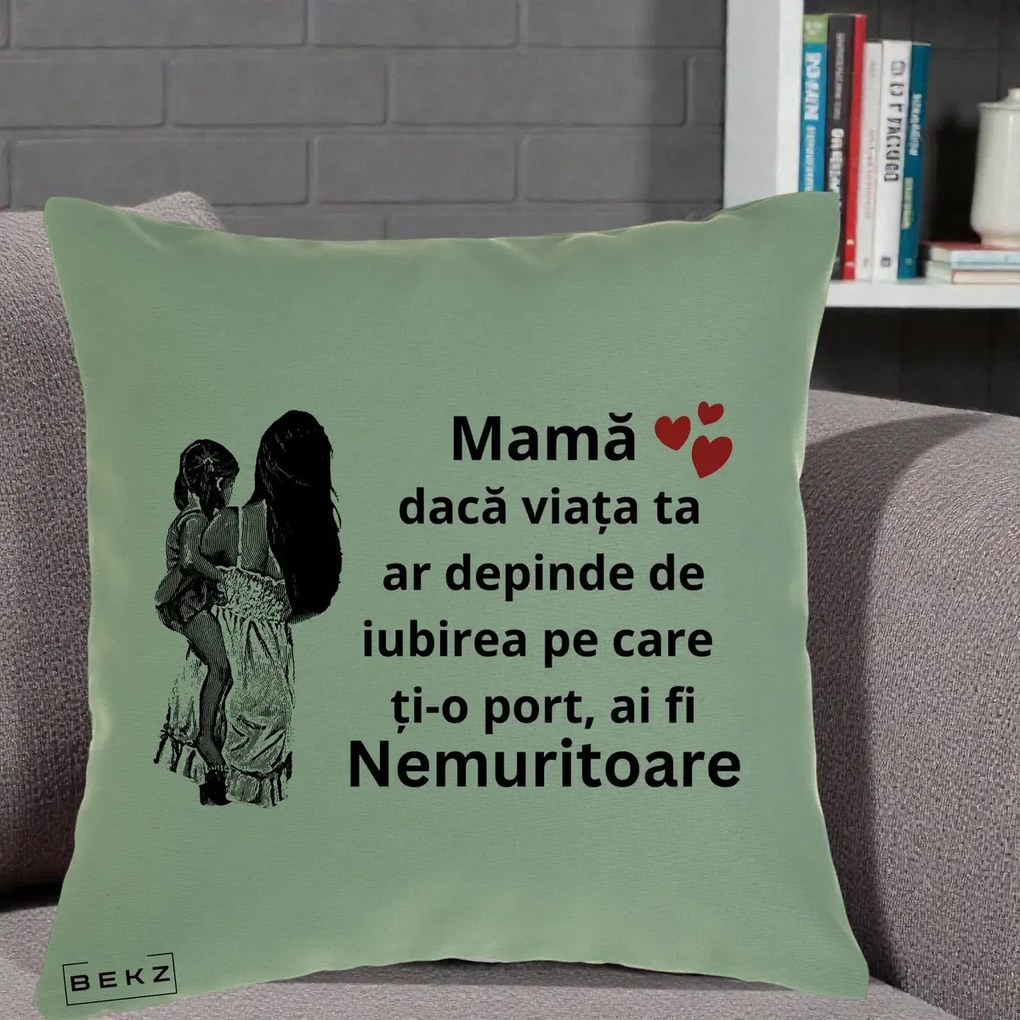 Cadou pentru Mama - Perna Personalizata Mama Nemuritoare Imbratisare, 40x40 cm, Verde, Husa Detasabila, Perna Inclusa, BEKZ®