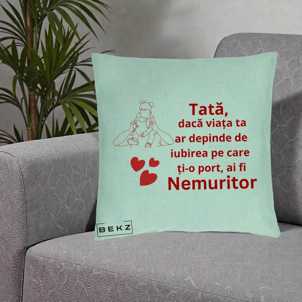 Cadou pentru Tata - Perna Personalizata Tata Nemuritor Mesaj Rosu, 40x40 cm, Verde Menta, Husa Detasabila, Perna Inclusa, BEKZ®