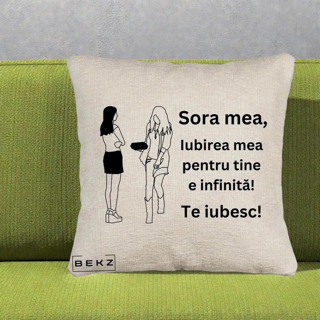 Cadou pentru Sora - Perna Personalizata Sora Mea Te Iubesc Fete Elegante cu Cadou, 40x40 cm, Bej Canapea, Husa Detasabila, Perna Inclusa, BEKZ®