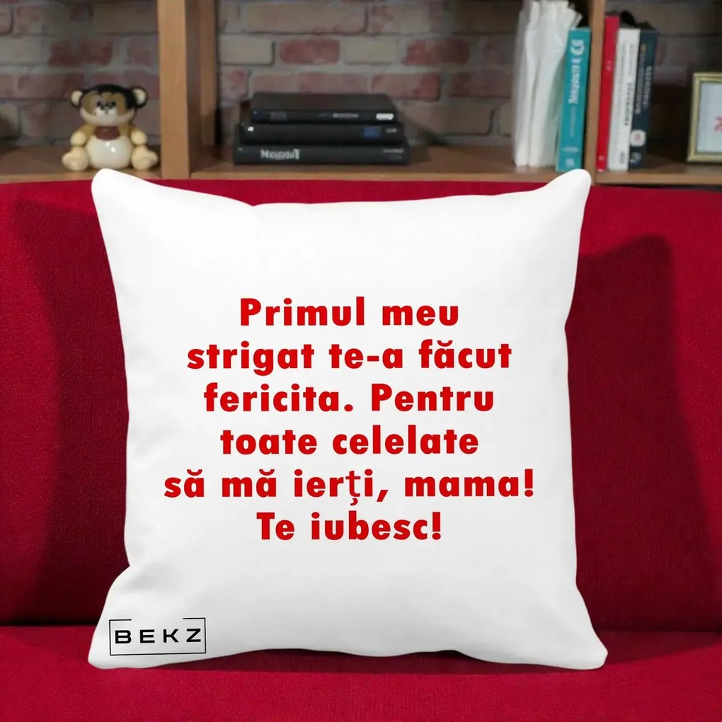 Cadou pentru Mama - Perna Personalizata Primul Strigat Mama, 40x40 cm, Alba Mata, Husa Detasabila, Perna Inclusa, BEKZ®