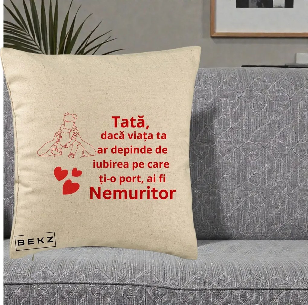 Cadou pentru Tata - Perna Personalizata Tata Nemuritor Mesaj Rosu, 40x40 cm, Bej, Husa Detasabila, Perna Inclusa, BEKZ®
