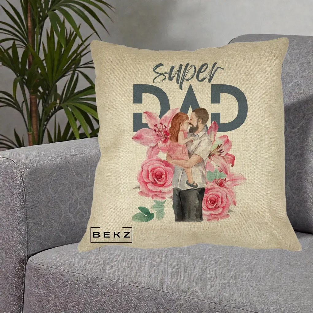 Cadou pentru Tata - Perna Personalizata Super Dad Tata cu Fetita si Flori, 40x40 cm, Crem, Husa Detasabila, Perna Inclusa, BEKZ®