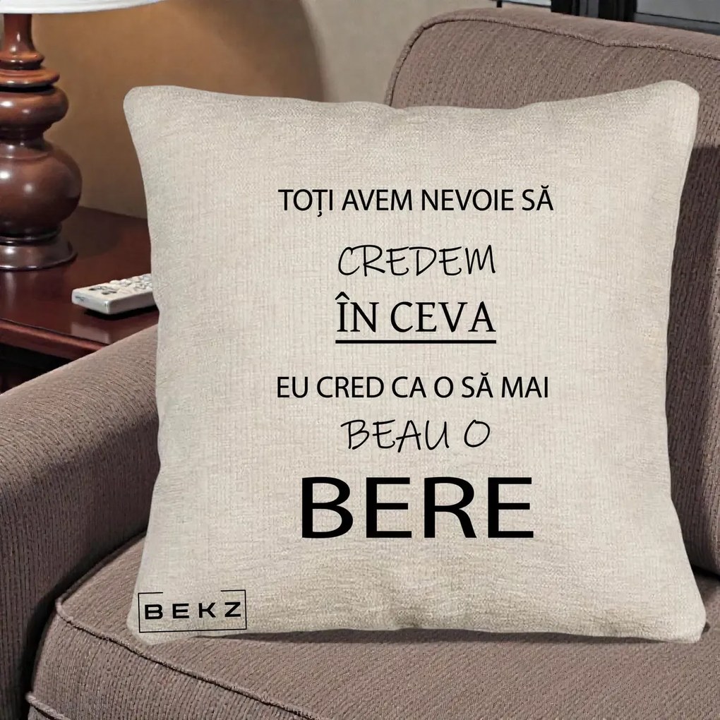 Perna Decorativa Eu Cred ca mai Beau o Bere, 40x40 cm, Bej Canapea, Husa Detasabila, Perna Inclusa, BEKZ®