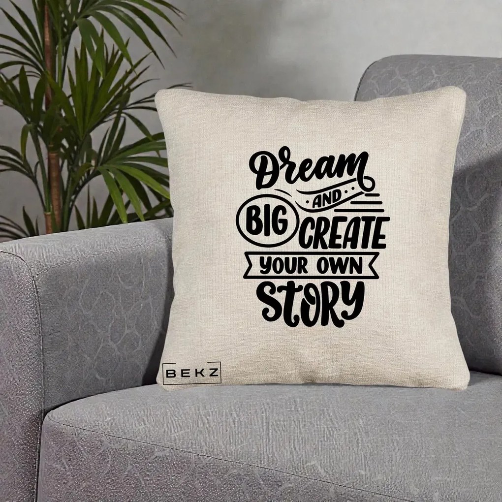 Perna Decorativa Dream Big Create Your Story, 40x40 cm, Bej Canapea, Husa Detasabila, Perna Inclusa, BEKZ®