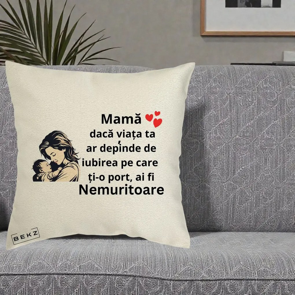 Cadou pentru Mama - Perna Personalizata Mama Nemuritoare Aproape de Bebe, 40x40 cm, Ecru, Husa Detasabila, Perna Inclusa, BEKZ®