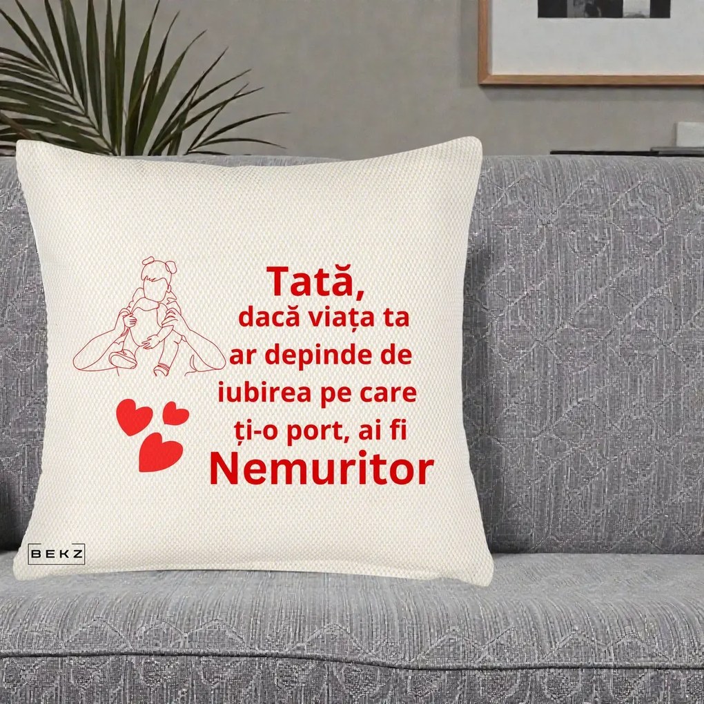 Cadou pentru Tata - Perna Personalizata Tata Nemuritor Mesaj Rosu, 40x40 cm, Crem Reliefat, Husa Detasabila, Perna Inclusa, BEKZ®