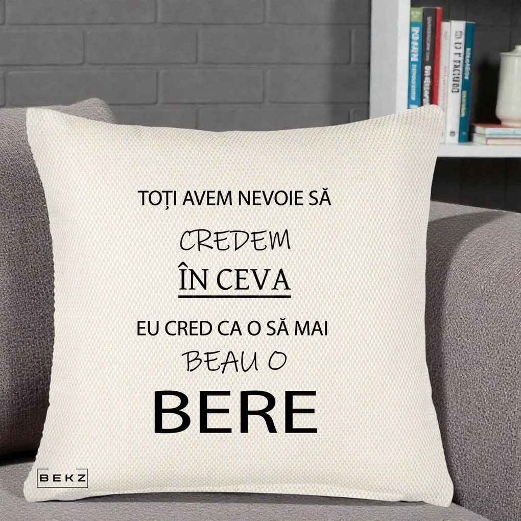 Perna Decorativa Eu Cred ca mai Beau o Bere, 40x40 cm, Crem Reliefat, Husa Detasabila, Perna Inclusa, BEKZ®
