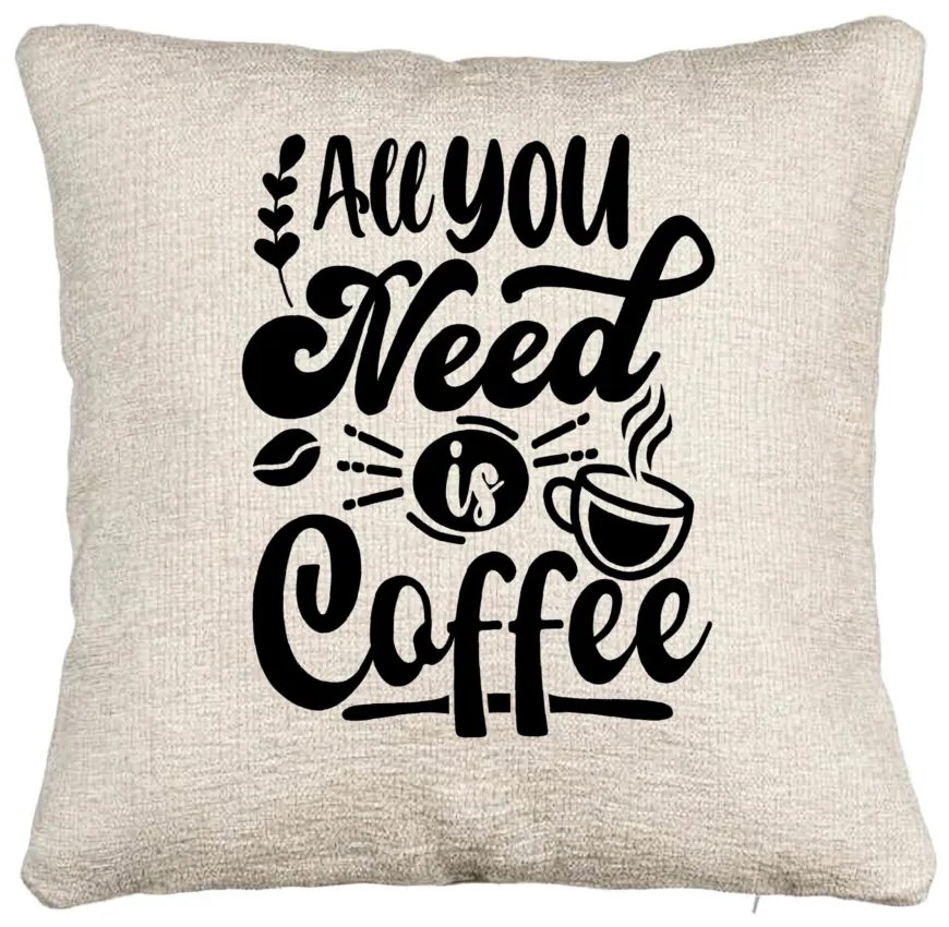 Perna Decorativa Canapea, Model All You Need is Coffee, 40x40 cm, Cu fermoar