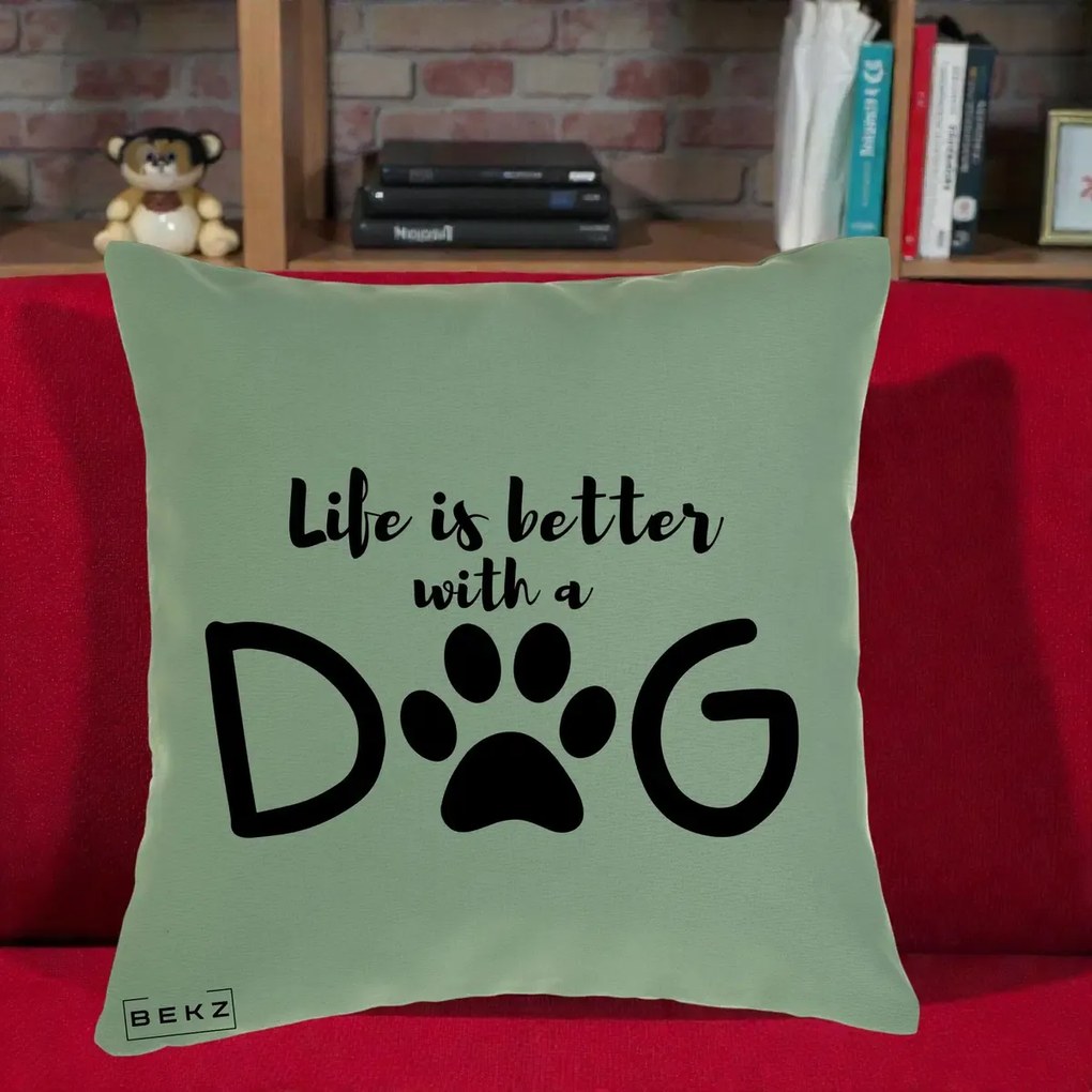 Perna Personalizata Life is Better with a Dog, 40x40 cm, Verde, Husa Detasabila, Perna Inclusa, BEKZ®