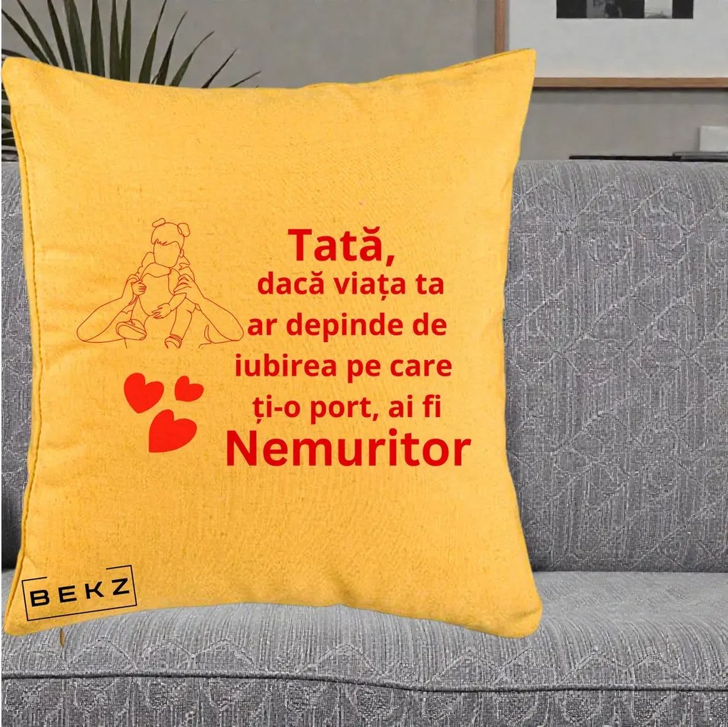 Cadou pentru Tata - Perna Personalizata Tata Nemuritor Mesaj Rosu, 40x40 cm, Galben, Husa Detasabila, Perna Inclusa, BEKZ®