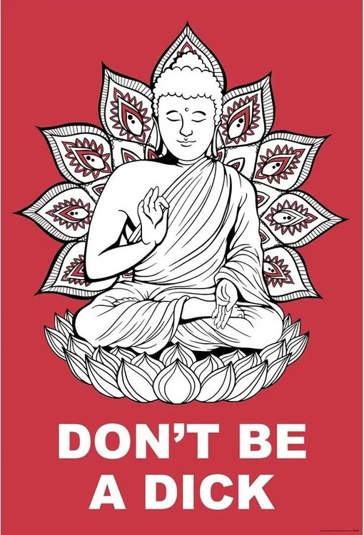 Poster Buddha - Dont Be a Dick, (61 x 91.5 cm)