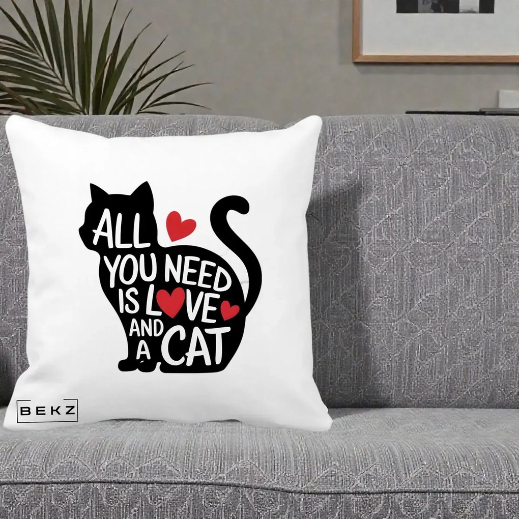 Perna personalizata cu pisica: All You Need is Love and a Cat, 40x40 cm cu Umplutura, Alb Mat, BEKZ