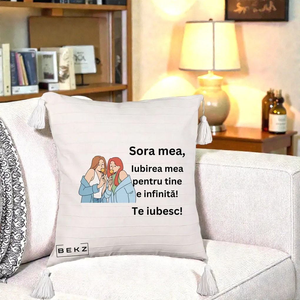 Cadou pentru Sora - Perna Personalizata Sora Mea Te Iubesc Doua Fete cu Acadele, 40x40 cm, Bej cu Franjuri, Husa Detasabila, Perna Inclusa, BEKZ®
