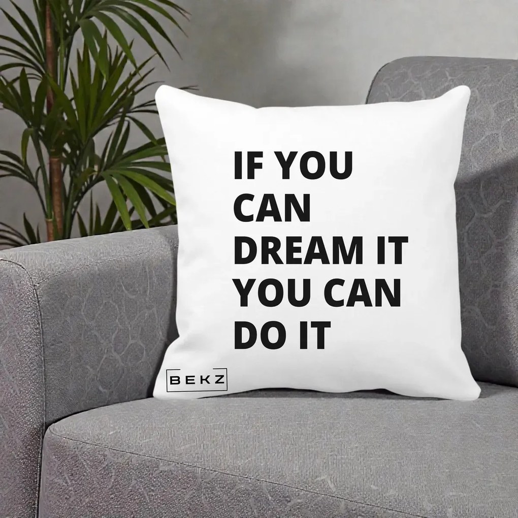Perna Decorativa If You Can Dream It, 40x40 cm, Alba Mata, Husa Detasabila, Perna Inclusa, BEKZ®