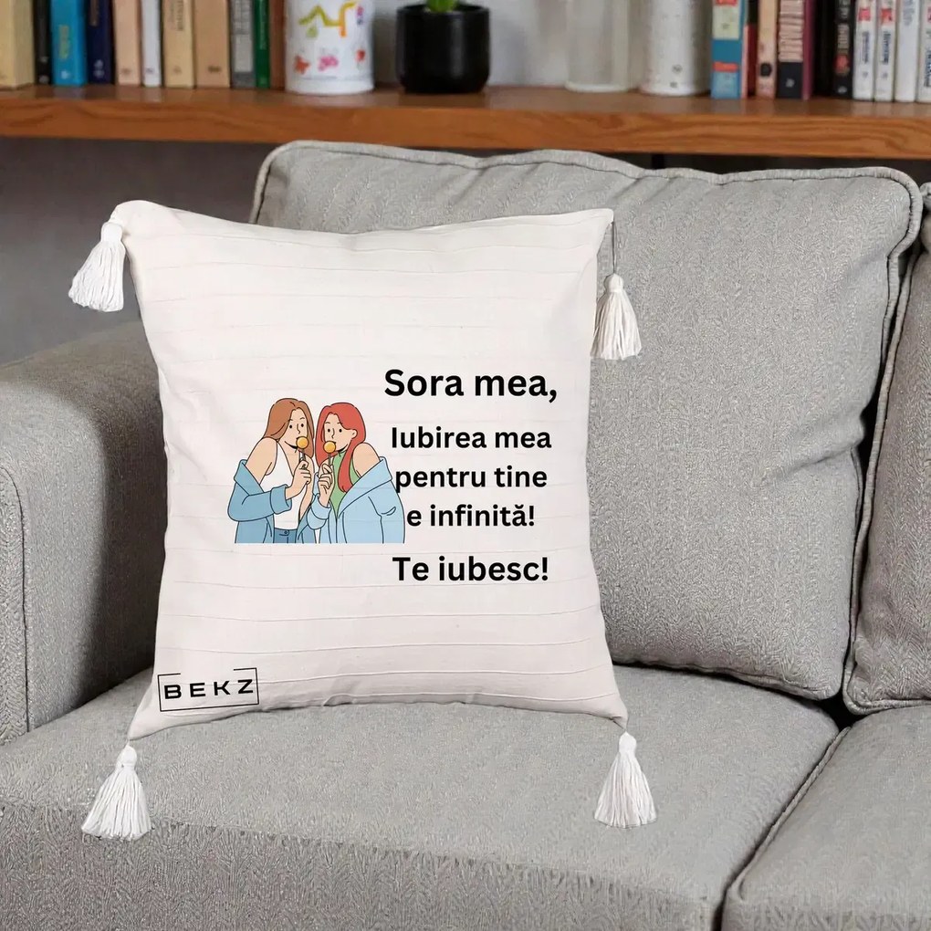 Cadou pentru Sora - Perna Personalizata Sora Mea Te Iubesc Doua Fete cu Acadele, 40x40 cm, Bej cu Franjuri, Husa Detasabila, Perna Inclusa, BEKZ®