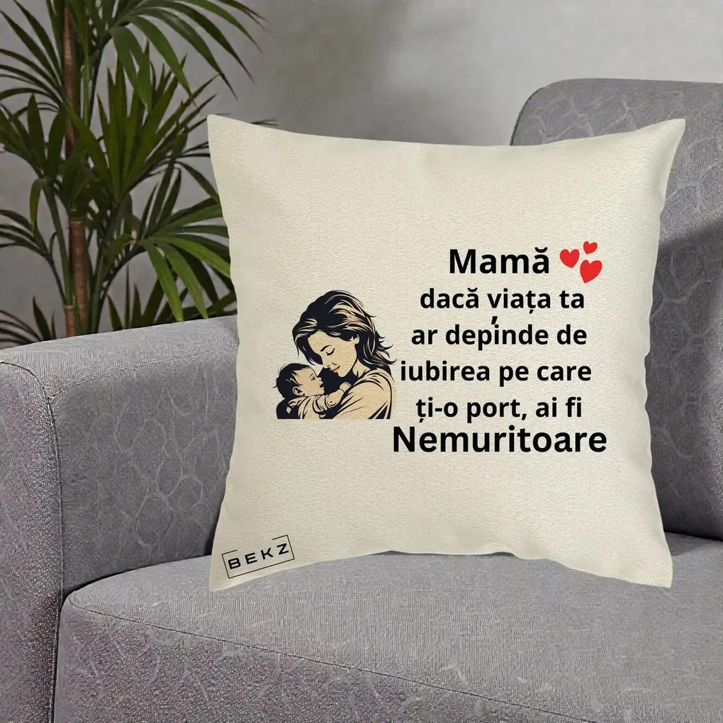Cadou pentru Mama - Perna Personalizata Mama Nemuritoare Aproape de Bebe, 40x40 cm, Ecru, Husa Detasabila, Perna Inclusa, BEKZ®