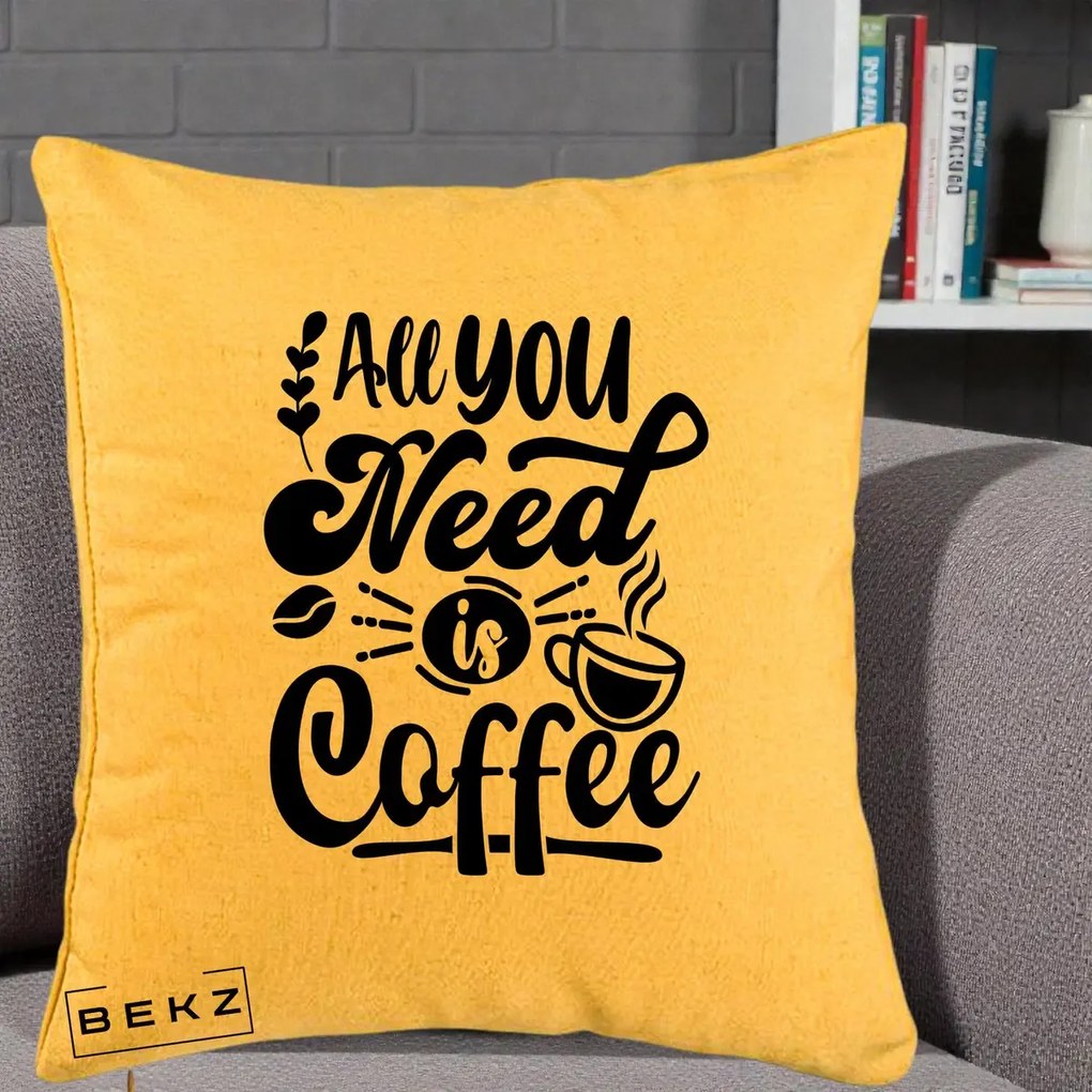 Perna Personalizata All You Need Is Coffee, 40x40 cm, Galben, Husa Detasabila, Perna Inclusa, BEKZ®