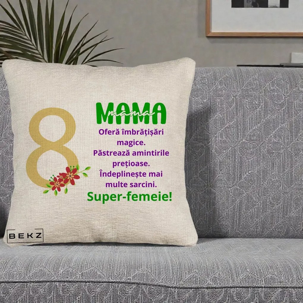 Cadou pentru Mama - Perna Personalizata Mama Super-Femeie cu Cifra 8 si Flori 8 Martie, 40x40 cm, Bej Canapea, Husa Detasabila, Perna Inclusa, BEKZ®