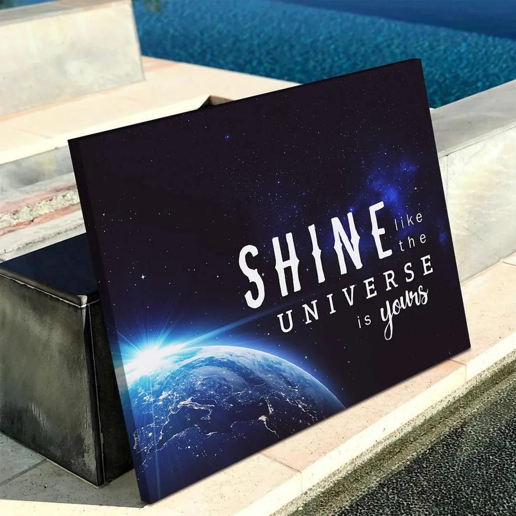 Shine like the universe is yours