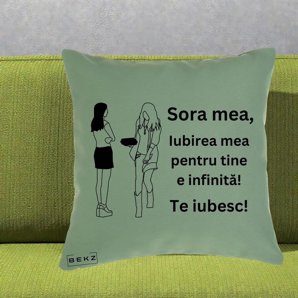 Cadou pentru Sora - Perna Personalizata Sora Mea Te Iubesc Fete Elegante cu Cadou, 40x40 cm, Verde, Husa Detasabila, Perna Inclusa, BEKZ®