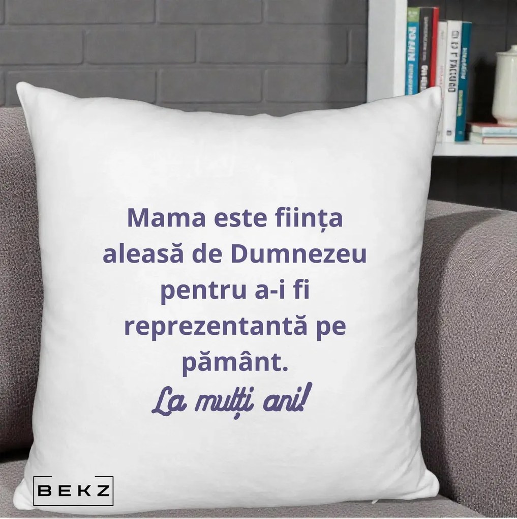 Cadou pentru Mama - Perna Personalizata Mama Este Fiinta Aleasa de Dumnezeu La Multi Ani, 40x40 cm, Alb Pufos, Husa Detasabila, Perna Inclusa, BEKZ®