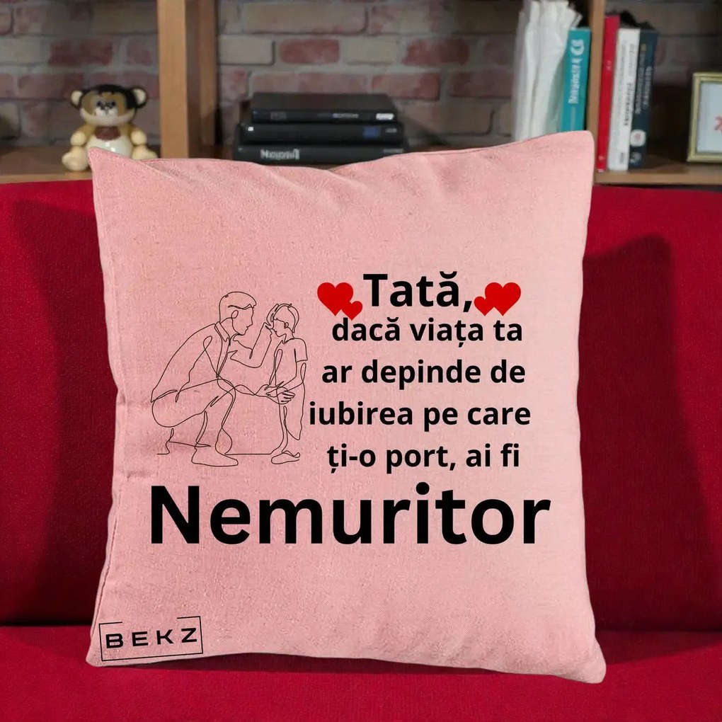 Cadou pentru Tata - Perna Personalizata Tata Nemuritor Baietel, 40x40 cm, Roz, Husa Detasabila, Perna Inclusa, BEKZ®