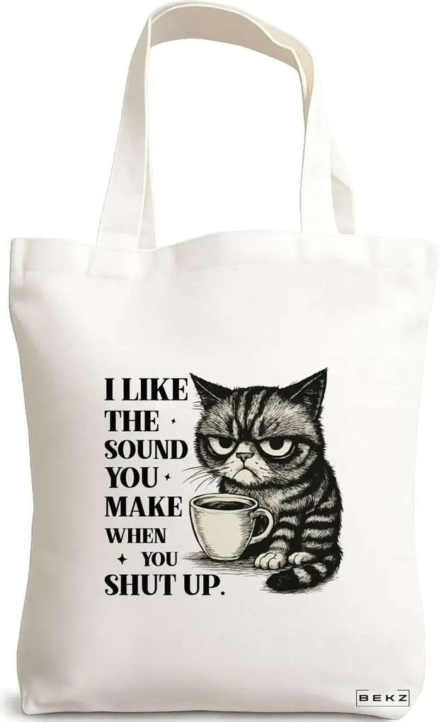 Sacosa de Panza pentru Cumparaturi, Geanta Tote, model I like the sound you make when you shut up, 38 x 34.5 cm, Alba, BEKZ®