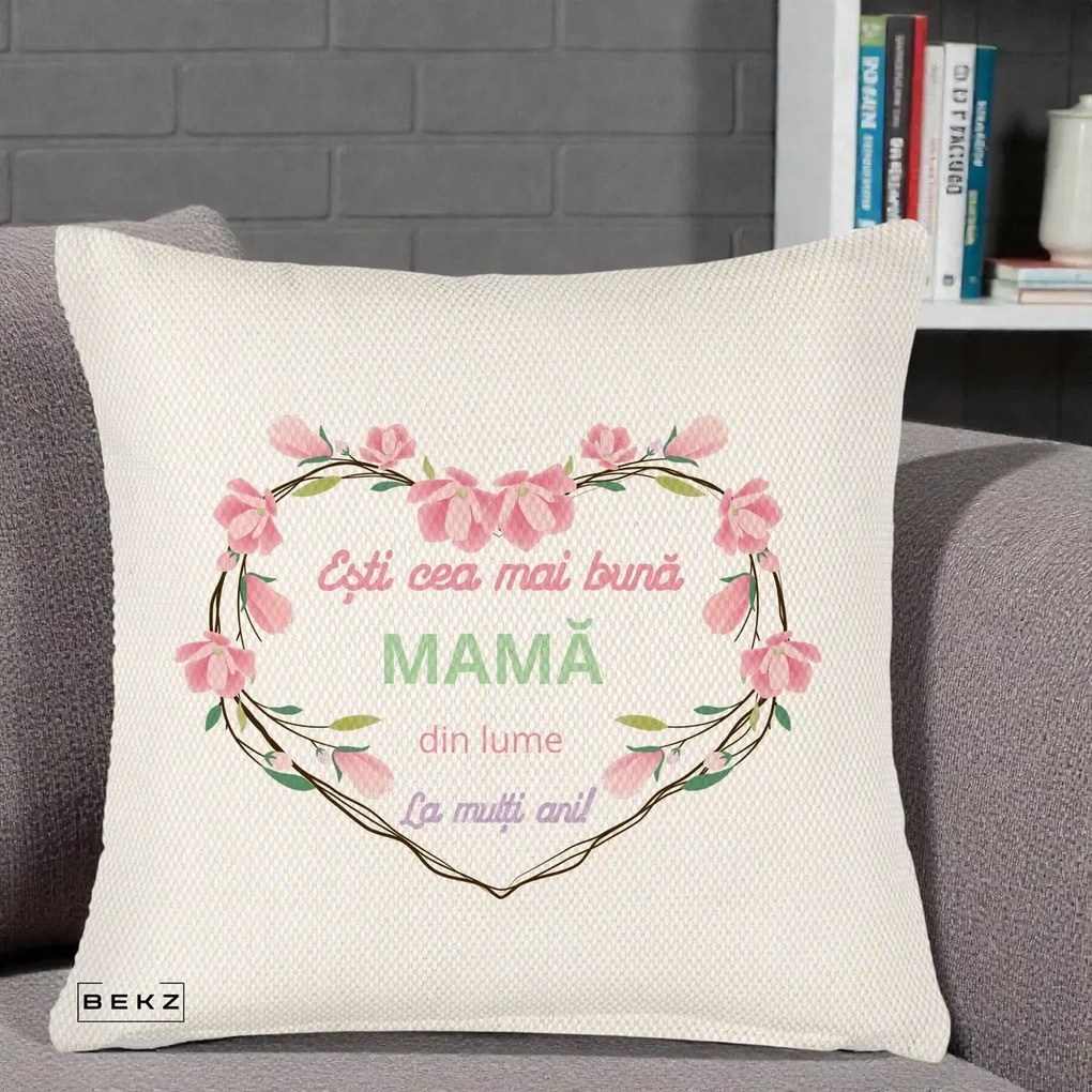 Cadou pentru Mama - Perna Personalizata Esti Cea mai Buna Mama din Lume La Multi Ani cu Inima Florala, 40x40 cm, Crem Reliefat, Husa Detasabila, Perna Inclusa, BEKZ®