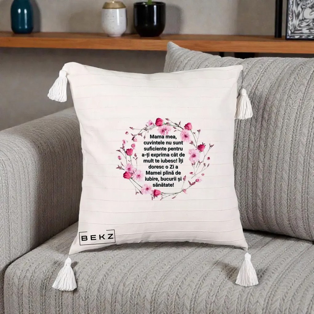 Cadou pentru Mama - Perna Personalizata Mama Mea Mesaj Floral, 40x40 cm, Bej cu Franjuri, Husa Detasabila, Perna Inclusa, BEKZ®