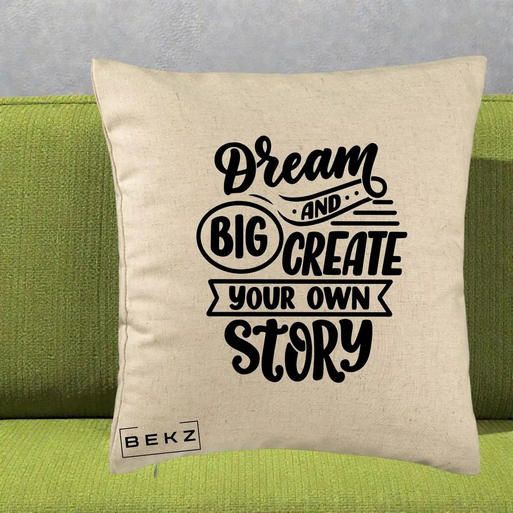 Perna Decorativa Dream Big Create Your Story, 40x40 cm, Bej, Husa Detasabila, Perna Inclusa, BEKZ®