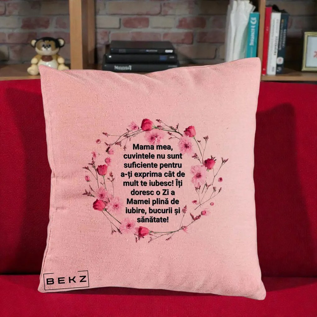 Cadou pentru Mama - Perna Personalizata Mama Mea Mesaj Floral, 40x40 cm, Roz, Husa Detasabila, Perna Inclusa, BEKZ®