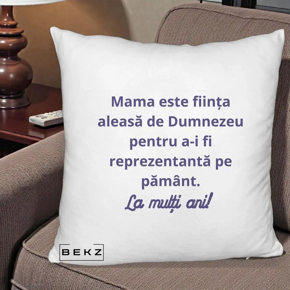 Cadou pentru Mama - Perna Personalizata Mama Este Fiinta Aleasa de Dumnezeu La Multi Ani, 40x40 cm, Alb Pufos, Husa Detasabila, Perna Inclusa, BEKZ®
