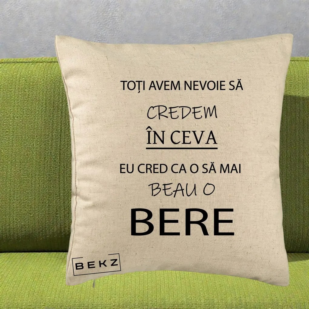 Perna Decorativa Eu Cred ca mai Beau o Bere, 40x40 cm, Bej, Husa Detasabila, Perna Inclusa, BEKZ®