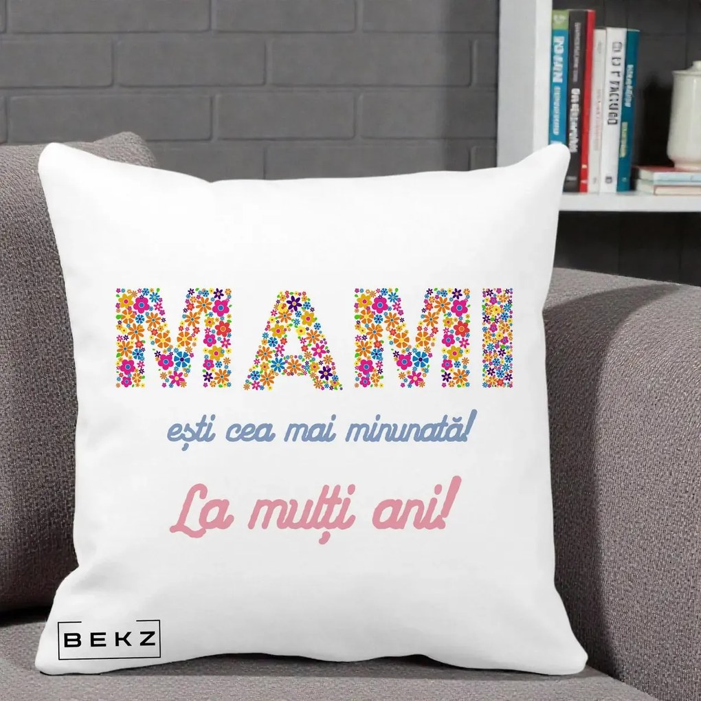 Cadou pentru Mama - Perna Personalizata Mami Esti Cea mai Minunata La Multi Ani cu Litere Florale, 40x40 cm, Alba Mata, Husa Detasabila, Perna Inclusa, BEKZ®