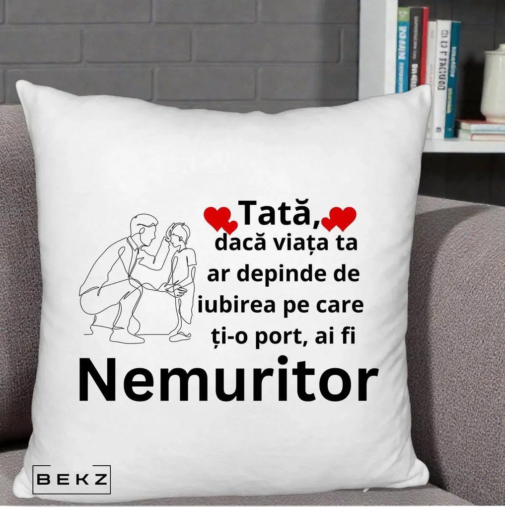 Cadou pentru Tata - Perna Personalizata Tata Nemuritor Baietel, 40x40 cm, Alb Pufos, Husa Detasabila, Perna Inclusa, BEKZ®