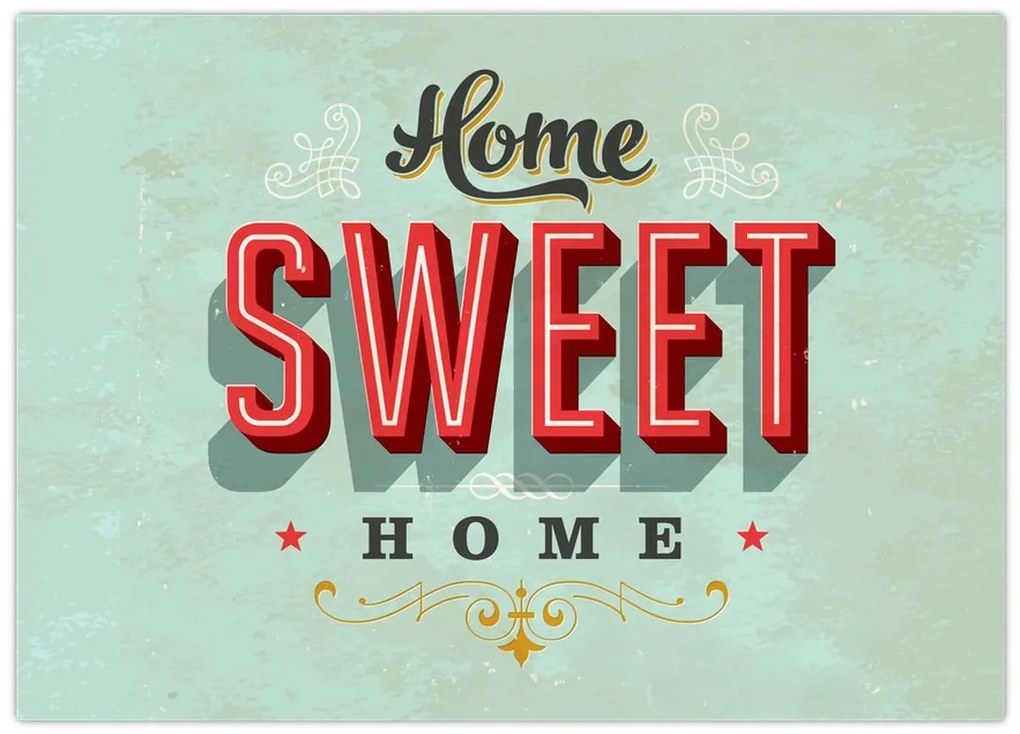 Tablou pe sticlă - Home sweet home (70x50 cm)