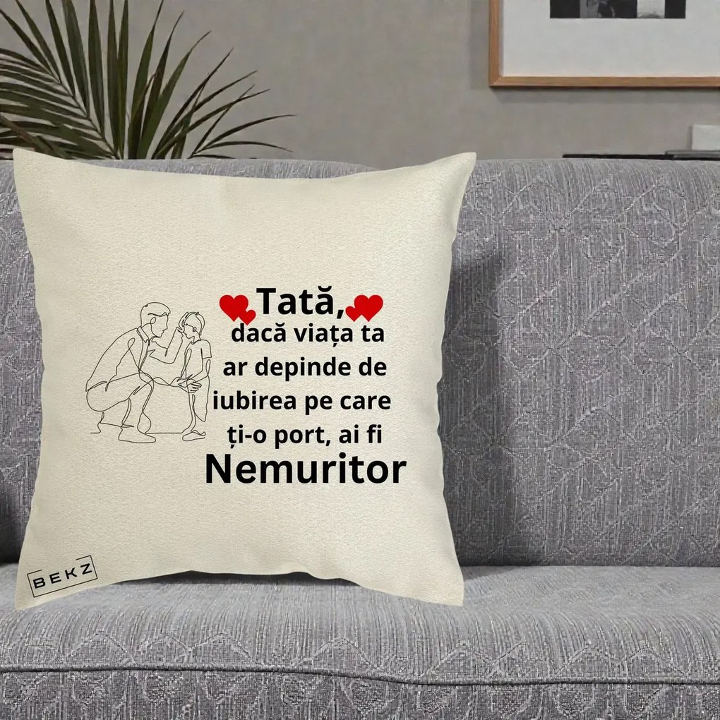 Cadou pentru Tata - Perna Personalizata Tata Nemuritor cu Inimi Rosii, 40x40 cm, Ecru, Husa Detasabila, Perna Inclusa, BEKZ®