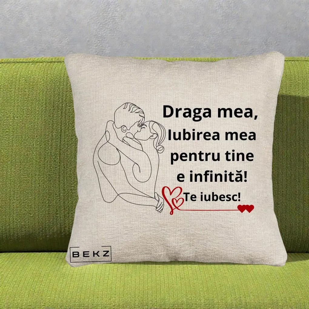 Cadou pentru Iubita - Perna Personalizata Draga Mea Iubirea Mea pentru Tine e Infinita Te Iubesc, 40x40 cm, Bej Canapea, Husa Detasabila, Perna Inclusa, BEKZ®