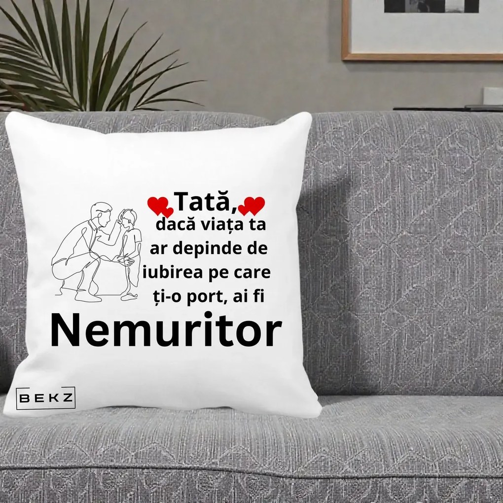 Cadou pentru Tata - Perna Personalizata Tata Nemuritor Baietel, 40x40 cm, Alba Mata, Husa Detasabila, Perna Inclusa, BEKZ®