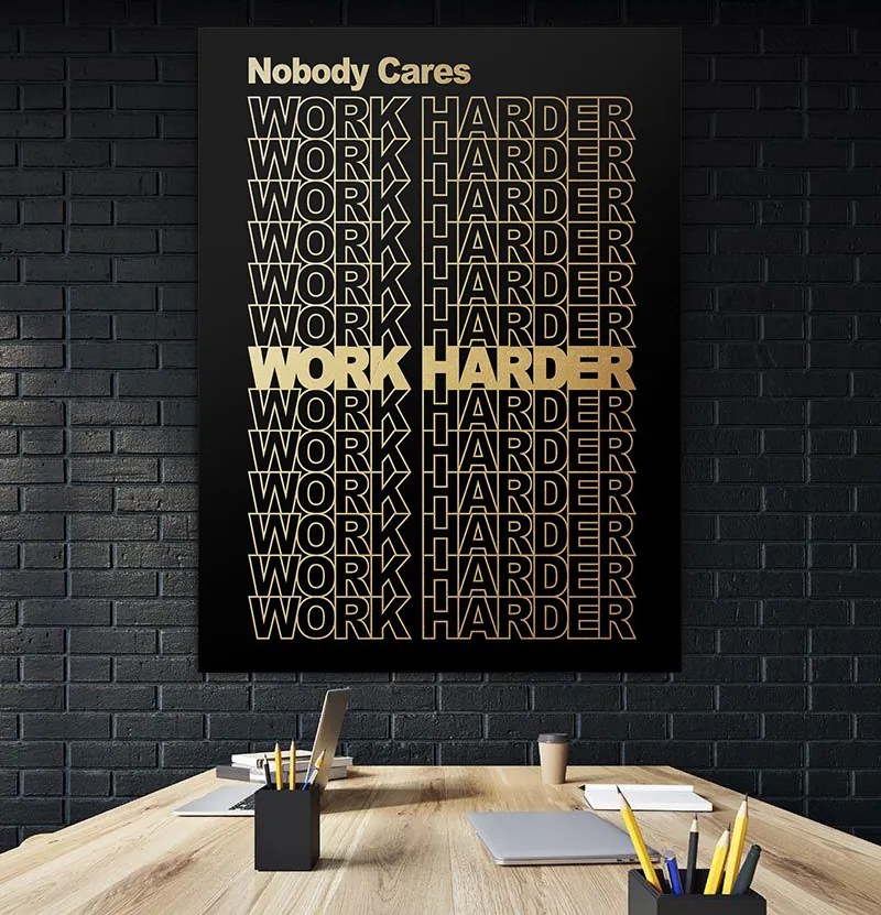 Tablou canvas Work Harder 120x80 cm