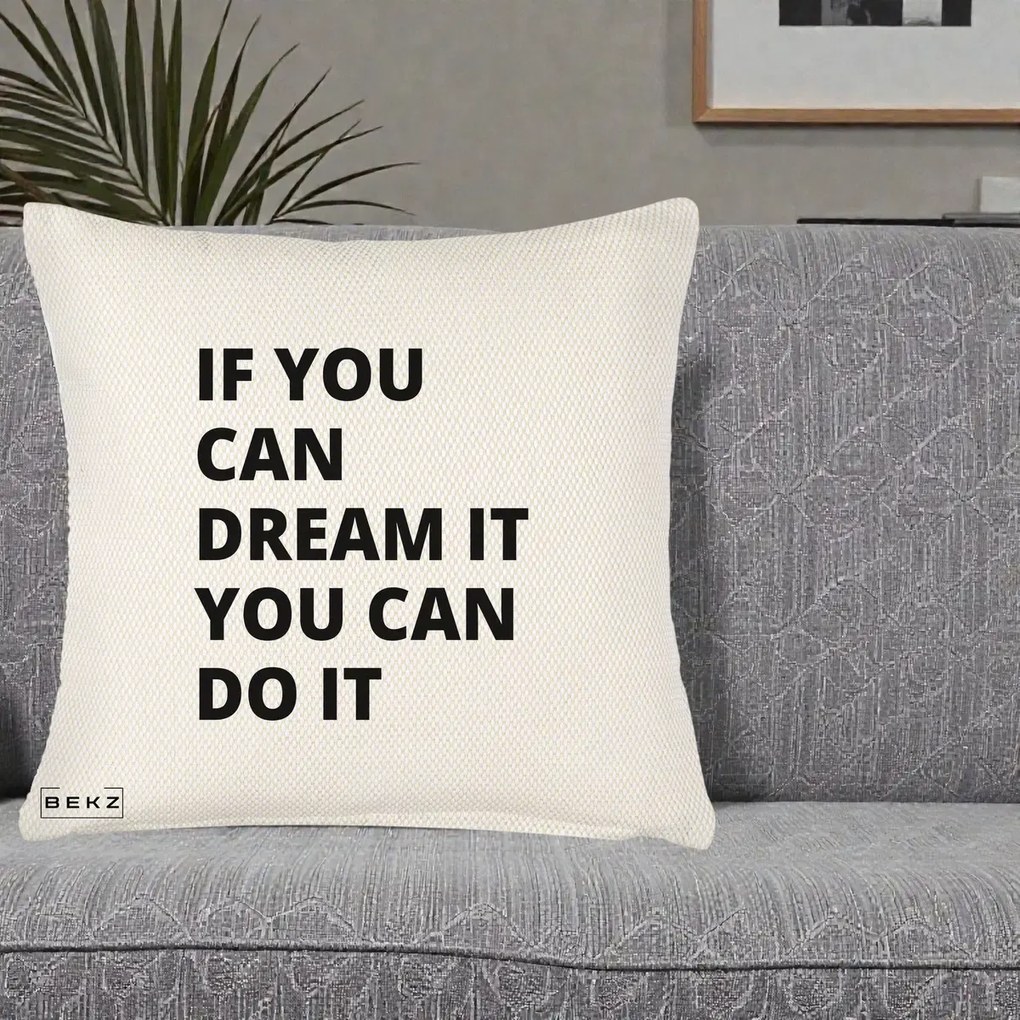 Perna Decorativa If You Can Dream It, 40x40 cm, Crem Reliefat, Husa Detasabila, Perna Inclusa, BEKZ®