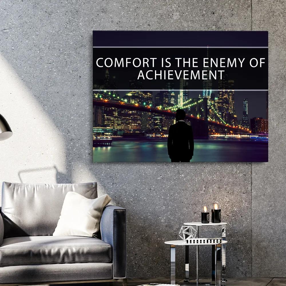 Comfort is the enemy