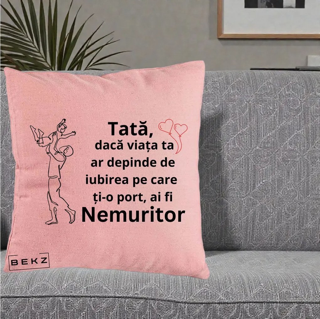 Cadou pentru Tata - Perna Personalizata Tata Nemuritor Joaca in Aer, 40x40 cm, Roz, Husa Detasabila, Perna Inclusa, BEKZ®
