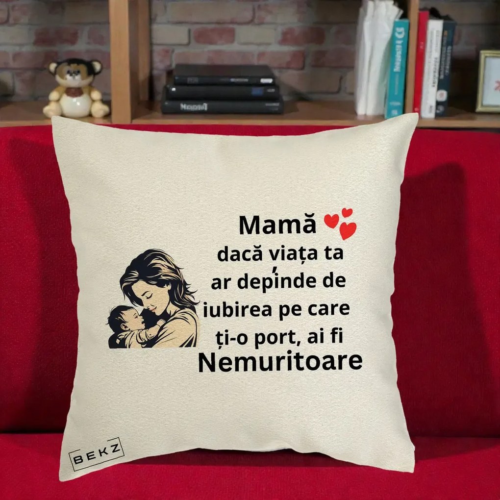 Cadou pentru Mama - Perna Personalizata Mama Nemuritoare Aproape de Bebe, 40x40 cm, Ecru, Husa Detasabila, Perna Inclusa, BEKZ®